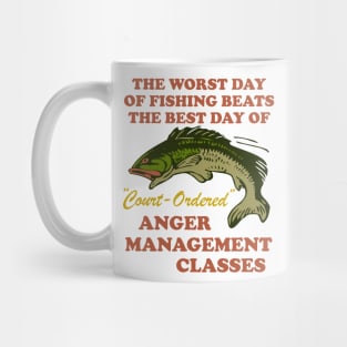 Worst Day Of Fishing Beats The Best Day Of Court Ordered Anger Management - Fishing, Meme, Oddly Specific Mug